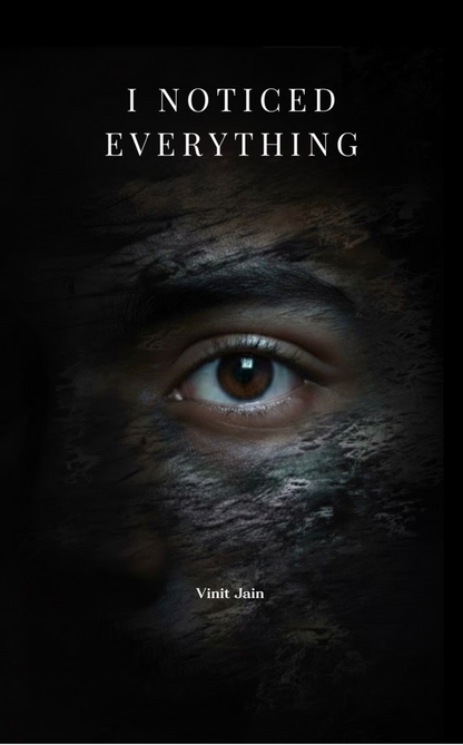 I NOTICED EVERYTHING