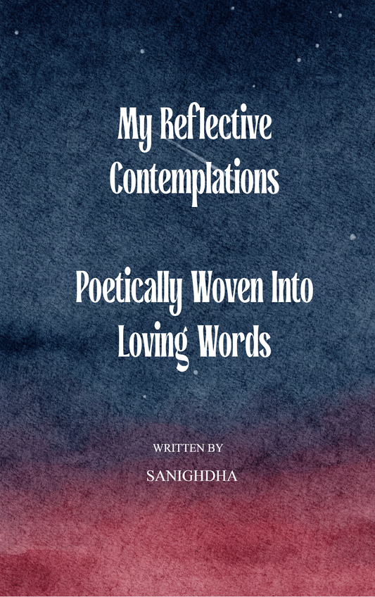 My Reflective Contemplations