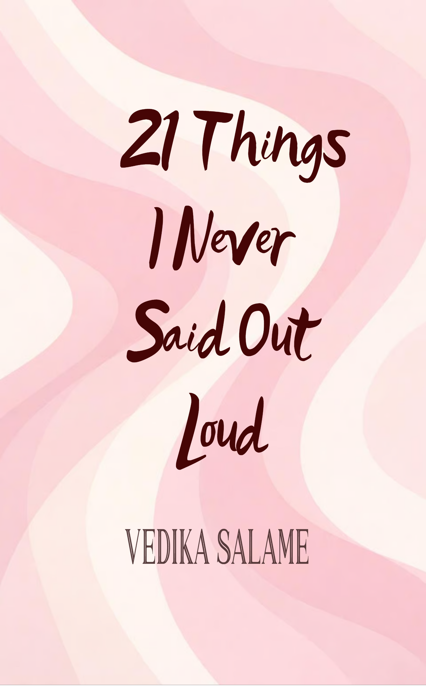 21 Things I Never Said Out Loud